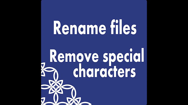 Rename files Special characters