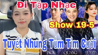 Đi Tập Nhạc Show 19-5: Tuyết Nhung Tủm Tỉm Cười