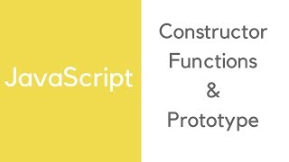 JavaScript: Constructor functions & Prototype