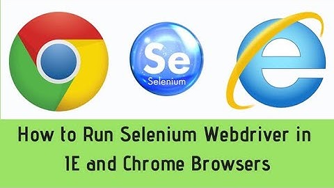 How to Run Selenium Webdriver in IE and Chrome Browsers using Selenium Chromedriver and IE Driver