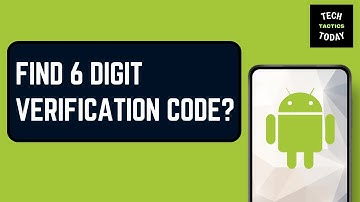 How Do I Find My 6 Digit Verification Code?