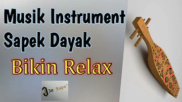 KOMPILASI SAPE DAYAK INSTRUMENT - JE SAPE & FRIEND