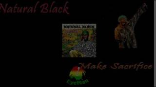 Video thumbnail of "Natural Black - Make Sacrifice"