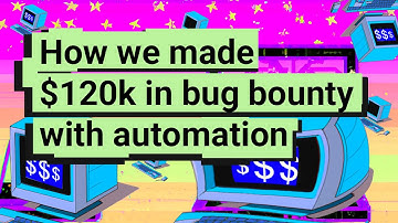 How we made $120 000 in bug bounty with automation - Vidoc Research