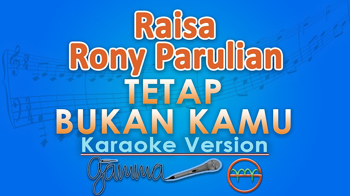 Raisa, Rony Parulian - Tetap Bukan Kamu (Karaoke) by GMusic