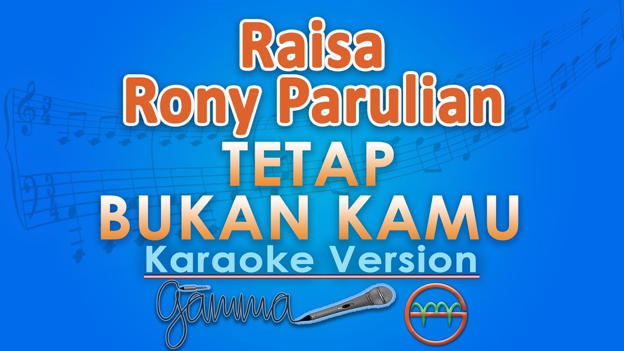 Raisa, Rony Parulian - Tetap Bukan Kamu (Karaoke) by GMusic