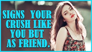 5 Signs your CRUSH likes you But as Friend *Revealed*