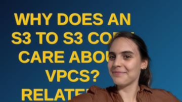 Why does an S3 to S3 copy care about VPCs? Related to error: "VPC endpoints do not support cross-...