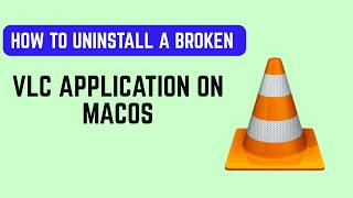 How to Uninstall a Broken VLC Application on macOS - Force Remove VLC When Uninstall Fails