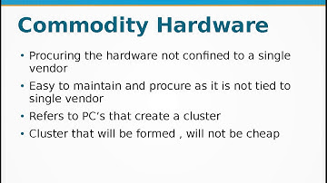 Lecture -09 - Hadoop - What is Commodity Hardware and Cluster