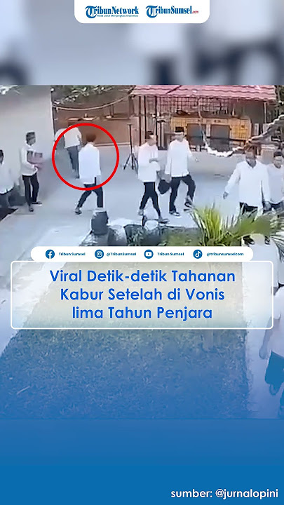 Viral Detik-detik Tahanan Kabur Setelah di Vonis lima Tahun Penjara