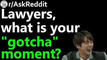 Lawyers, what is your best got ya moment? r/AskReddit | Reddit Jar