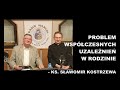 Problem współczesnych uzależnień w rodzinie - ks. Sławomir Kostrzewa