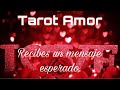 💫💘🌟 RECIBES UN MENSAJE MUY ESPERADO...👫💞🔮