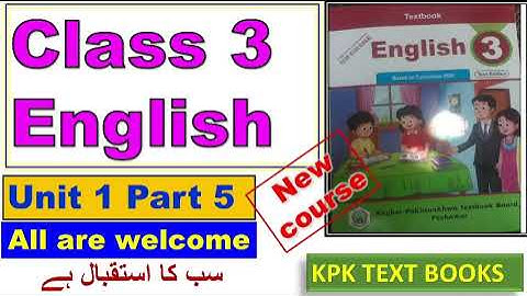 Class 3rd English unit 1 Part 5 KPK TEXT BOOKS  Peshawar/Mardan/ Swat/Dir/Bannu/ Hazara/Nowshera