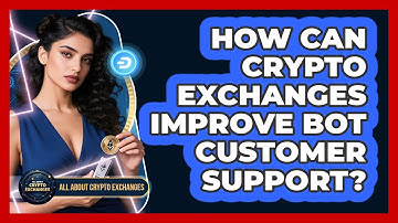 How Can Crypto Exchanges Improve Bot Customer Support? - All About Crypto Exchanges