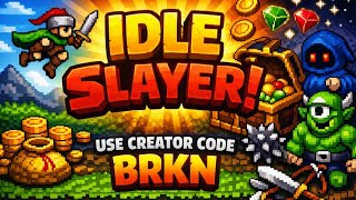 #IdleSlayer - Creator Code BRKN