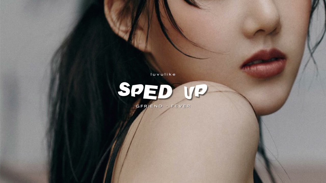 gfriend - fever (sped up)