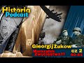 Historia podcast gieorgij ukow marszaek zwycistwa cz2  pk tomasz lisiecki pk maciej korowaj