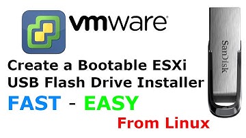 Create a Bootable VMware ESXi USB Flash Drive Installer
