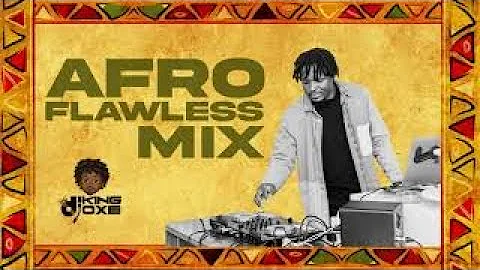 Dj King Oxe  - Afro Flawless Mix