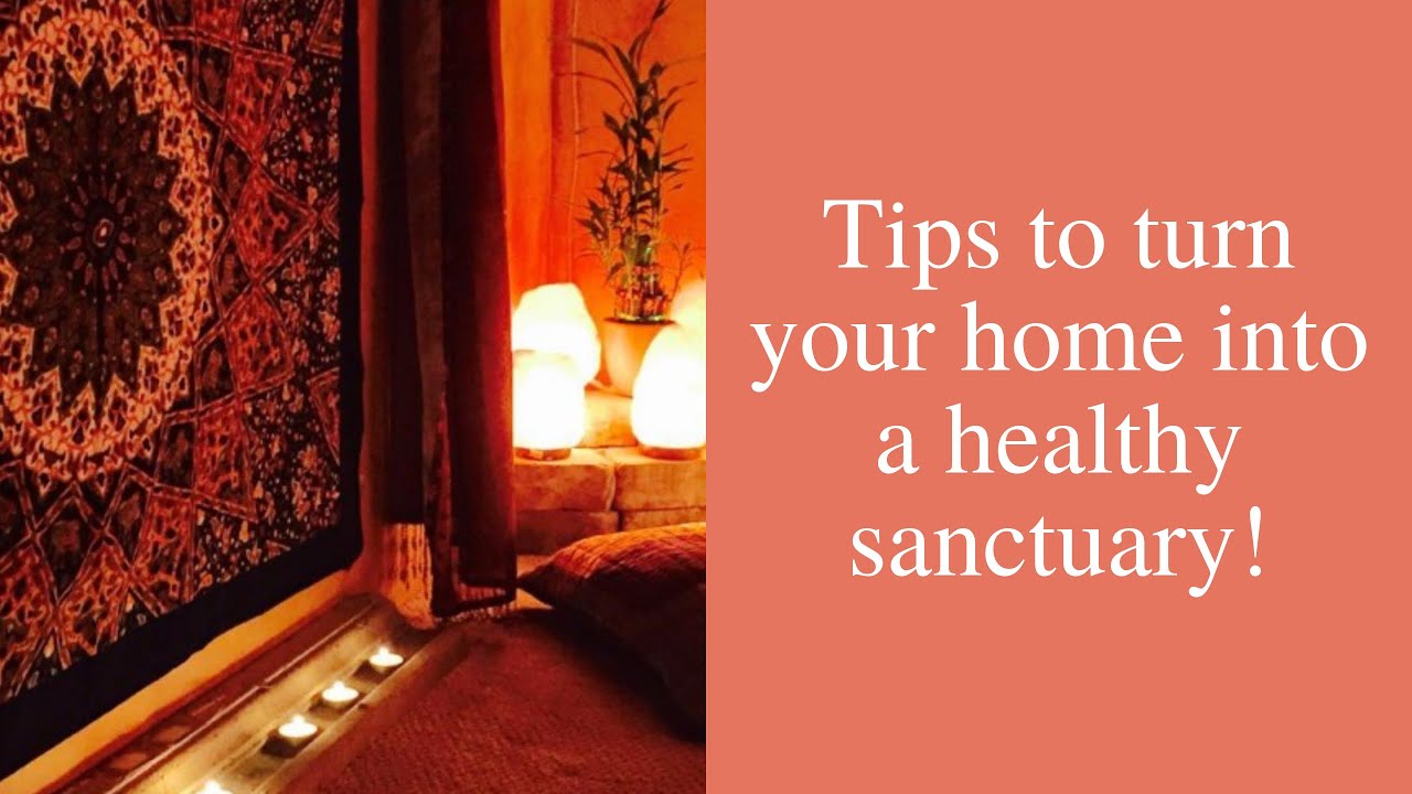 Ten Tips to turn your home into a healthy sanctuary! - YouTube