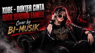 KOBE – DOKTER CINTA  | ROCK VERSION FEMALE COVER | BI-MUSIK