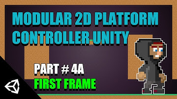 Modular 2D Platform Controller Unity: Part 4A First Frame