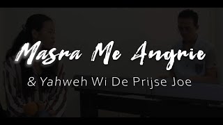 Masra Me Angri & Yaweh Wi De Prijse Joe | Cover by Le-Ann