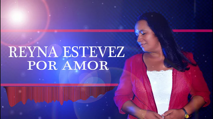 PORAMOR  - REYNA ESTEVEZ - MUSICA CRISTIANA