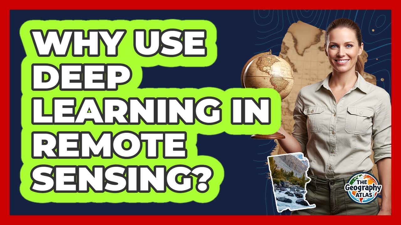 Why Use Deep Learning in Remote Sensing?
