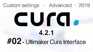 Cura advanced settings 2019 - Ultimaker Cura Interface #02