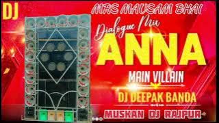 Anna Main Villain Dialogue Song (Sound Check) Dj Deepak Banda | EDM Mix |Joru Ka Gulam Anna scene