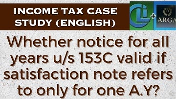 Whether notice for all years u/s 153C valid if satisfaction note refers to only for one A.Y?