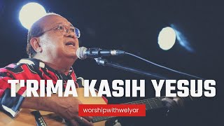 T'RIMA KASIH YESUS  |  WORSHIP WITH WELYAR 26 NOVEMBER 2021