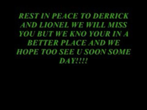 REST IN PEACE DERRICK AND LIONEL PAST 10/3/08