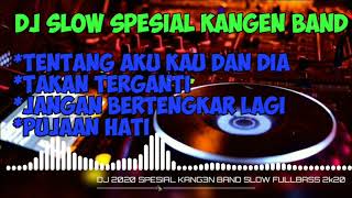 DJ 2020 SPESIAL KANGEN BAND SLOW FULLBASS