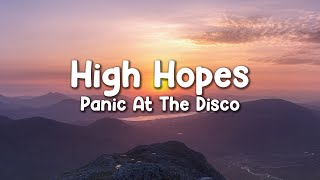 High Hopes - Panic! at the Disco (HQ Lyrics)
