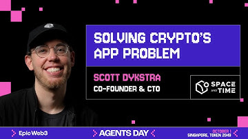 Solving Crypto’s App Problem" by Scott Dykstra ( Space and Time) | Agents Day Token 2049 SG