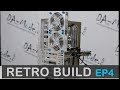 Retro Build  - Ep4