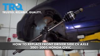 How to Replace CV Axle 2001-2005 Honda Civic