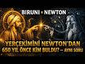 'YERÇEKİMİNİ NEWTON'DAN 650 YIL ÖNCE KİM BULDU?’ | BİRUNİ × NEWTON