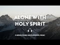 3 HOURS // ALONE WITH HOLY SPIRIT // INSTRUMENTAL SOAKING WORSHIP // SOAKING INTO HEAVENLY SOUNDS