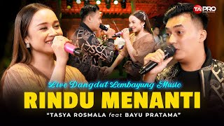 RINDU MENANTI - TASYA ROSMALA FEAT BAYU PRATAMA (Live Dangdut Lembayung Music)