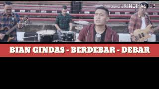 BIAN GINDAS - BERDEBAR-DEBAR ( LIRIK)