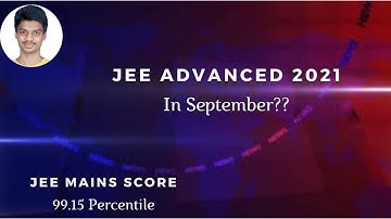 Latest Update For JEE Advance 2021 ||  What about JEE Mains? || Expected Dates