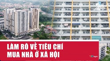 Làm rõ về tiêu chí mua nhà ở xã hội | VTV24