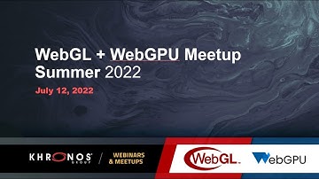 WebGL+WebGPU Meetup - July 2022