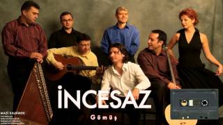 İncesaz - Gümüş [ Mazi Kalbimde © 2005 Kalan Müzik ] Resimi