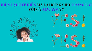 Các Cách Dùng Mở Rộng Của Thì Hiện Tại Tiếp Diễn | Học Tiếng Anh Cùng Hello English